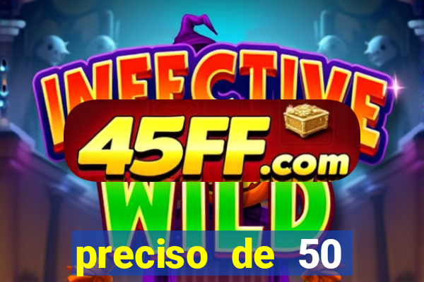 preciso de 50 reais urgente